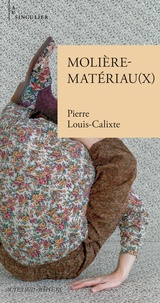 Pierre Louis-Calixte - Molière-Matériau(x).