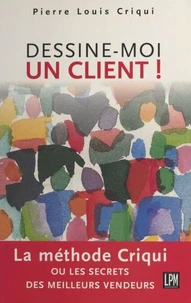 DESSINE-MOI UN CLIENT ! La méthode Criqui
