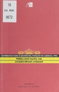 Pierre-Louis Faloci et Jacques Ripault - Conférences Paris d'architectes au Pavillon de l'Arsenal. Pierre-Louis Faloci : "Voir", le 21 octobre 1996 ; Jacques Ripault : "Intériorité", le 18 novembre 1996.