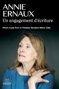Pierre-Louis Fort et Violaine Houdart-Merot - Annie Ernaux - Un engagement d'écriture.