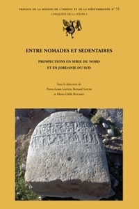Pierre-Louis Gatier et Bernard Geyer - Entre nomades et sédentaires - Prospections en Syrie du Nord et en Jordanie du Sud.
