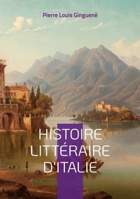 Livres en français pdf download Histoire littéraire d'Italie  - Tome 2 par Pierre-Louis Ginguené 9782322452170