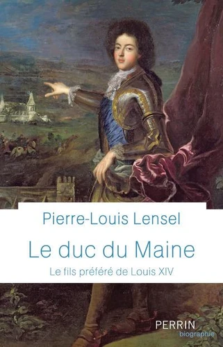 Couverture de Le Duc du Maine : Le fils préféré de Louis XIV