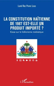 La constitution haïtienne de 1987 est-elle un produit importé ?