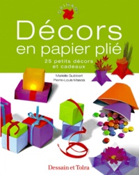 Pierre-Louis Mascia et Marielle Guibbert - Decors En Papier Plie. 25 Petits Decors Et Cadeaux.