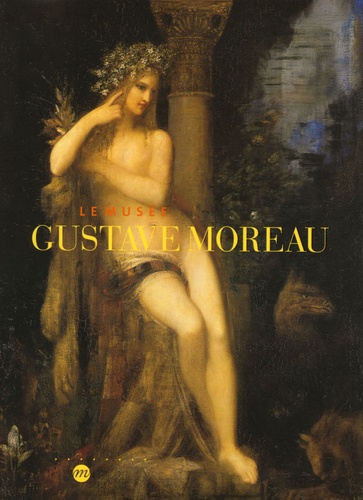 Pierre-Louis Mathieu et Geneviève Lacambre - Le musée Gustave Moreau.