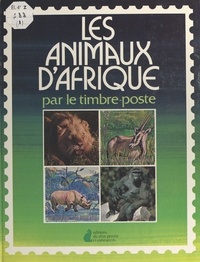 Pierre-Louis Millet - Les animaux d'Afrique par le timbre-poste.