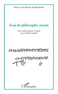 Pierre-Louis Moreau de Maupertuis - Essai de philosophie morale.