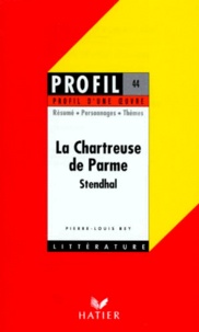 Pierre-Louis Rey - "La Chartreuse de Parme", 1839, Stendhal - Résumé, personnages, thèmes.