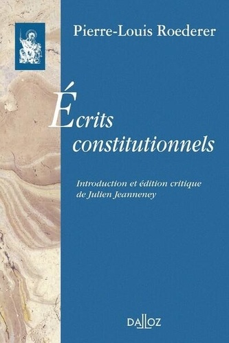 Pierre-Louis Roederer - Ecrits constitutionnels.