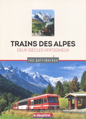 Trains des Alpes. Deux siècles vertigineux