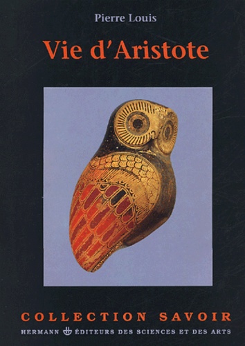 Pierre Louis - Vie d'Aristote - 384-322 avant Jésus-Christ.