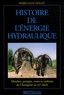 Pierre-Louis Viollet - Histoire de l'énergie hydraulique - Moulins, pompes, roues et turbines de l'Antiquité au XXe siècle.