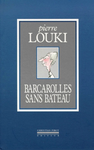 Pierre Louki - Barcarolles sans bateau.