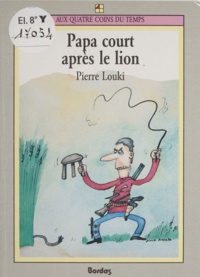 Pierre Louki - Papa court après le lion.