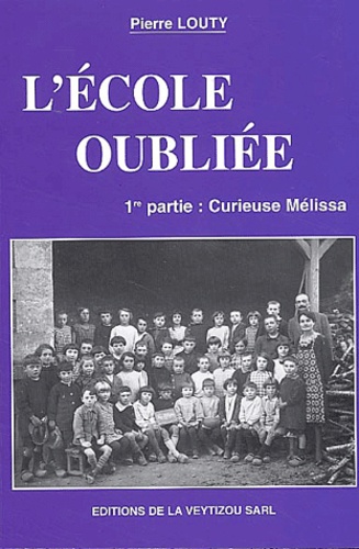 Pierre Louty - L'école oubliée Tome 1 : Curieuse Mélissa.
