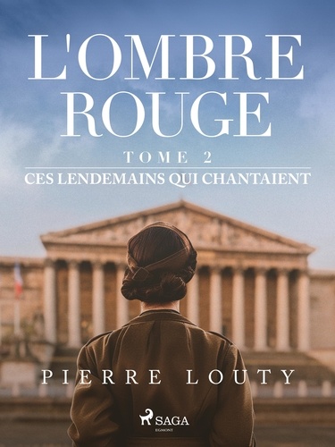 Pierre Louty - L'Ombre rouge - T2 : Ces lendemains qui chantaient.