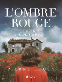 Pierre Louty - L'Ombre rouge - T3 : La Petite Sœur.