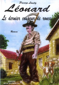 Pierre Louty - Léonard, le dernier coupeur de ronces.