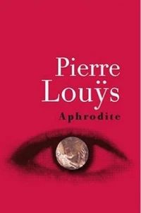 Aphrodite, Mœurs Antiques (Edition Intégrale - Version Entièrement Illustrée)
