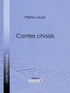 Pierre Louÿs - Contes choisis.