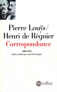 Pierre Louÿs et Henri de Régnier - Correspondance 1890 - 1913.