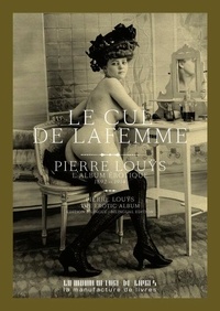 Tlchargez le livre lectronique pdf pour mobile Le cul de la femme  - Une collection de portraits de Pierre Lous (1892-1914) par Pierre Lous (French Edition) iBook