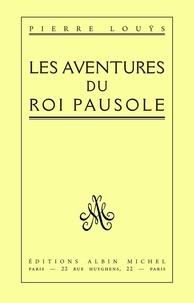Pierre Louÿs et Pierre Louÿs - Les Aventures du roi Pausole.