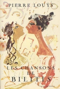  Pierre Louÿs - Les chansons de Bilitis (Edition Intégrale - Version Entièrement Illustrée).