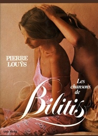 Pierre Louÿs et Pierre Louÿs - Les Chansons de Bilitis.