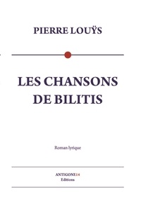 Pierre Louÿs - Les chansons de Bilitis.