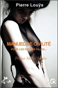Pierre Louÿs - Manuel de civilité pour les petites filles.