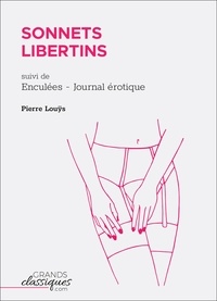 Pierre Louÿs - Sonnets libertins - Suivi de Enculées, Journal érotique.