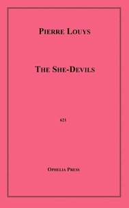 Pierre Louÿs - The She-Devils.