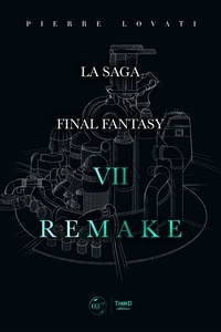 Pierre Lovati - La saga Final Fantasy VII Remake.