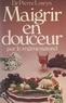 Pierre Lowys - Maigrir en douceur - Par un régime naturel agréable.