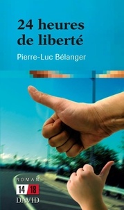Pierre-Luc Bélanger - 24 heures de liberté.