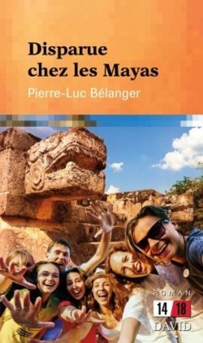 Pierre-Luc Bélanger - Disparue chez les Mayas.