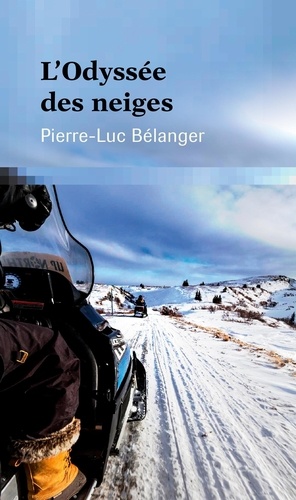 Pierre-Luc Bélanger - L’Odyssée des neiges.