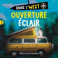 Pierre-Luc Fontaine - Dans l'west: tome 1 - Ouverture éclair.