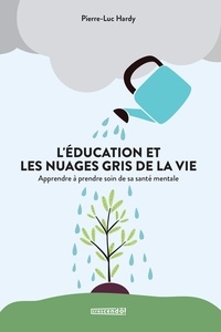 Pierre-Luc Hardy - L'education et les nuages gris de la vie.