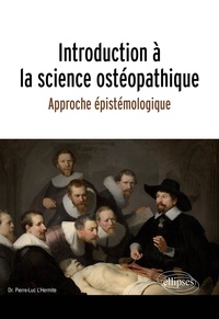 Pierre-Luc L'Hermite - Introduction à la science ostéopathique - Approche épistémologique.