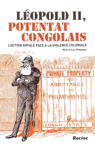 Léopold II, potentat congolais. L'action royale face à la violence coloniale