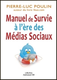 Pierre-Luc Poulin - Manuel de survie à l'ère des médias sociaux.