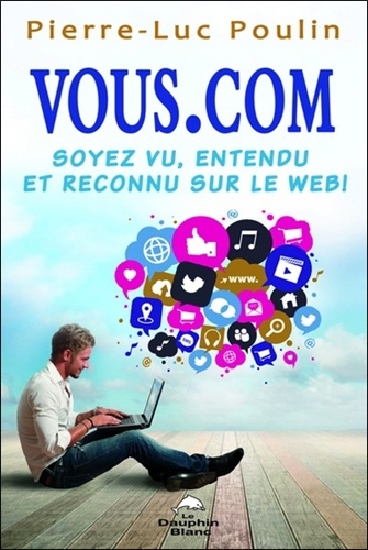 Pierre-Luc Poulin - Vous.com - Soyez vu, entendu et reconnu sur le web !.