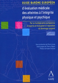 Pierre Lucas - Guide barème européen d'évaluation médicale des atteintes à l'intégrité physique et psychique.