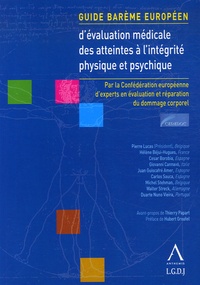 Pierre Lucas et Hélène Béjui-Hugues - Guide barème européen d'évaluation médicale des atteintes à l'intégrité physique et psychique.