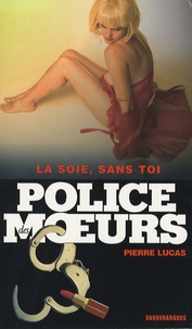 Pierre Lucas - La soie, sans toi.