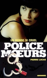 Pierre Lucas - Police des moeurs n°105 Un monde si cruel.