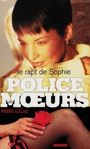 Pierre Lucas - Police des moeurs n°111 Le rapt de Sophie.